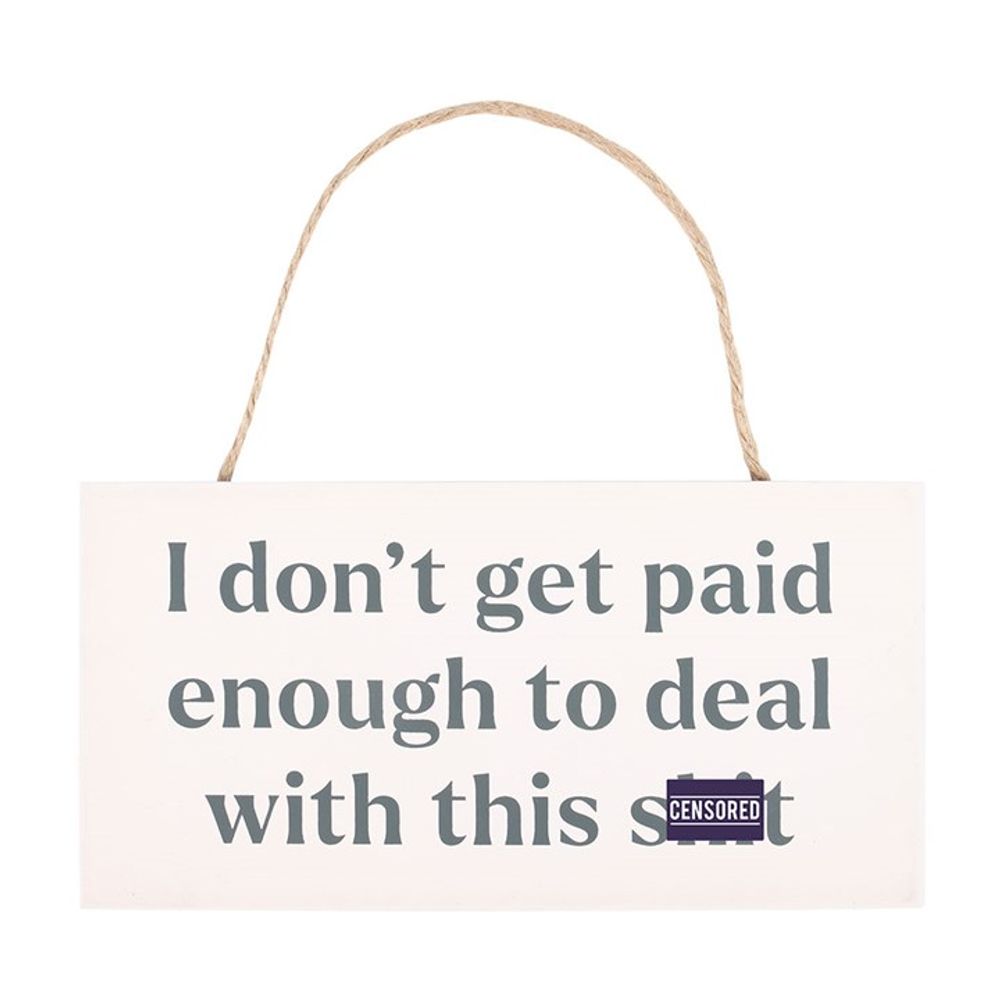 I Don't Get Paid Enough Sweary Hanging Sign